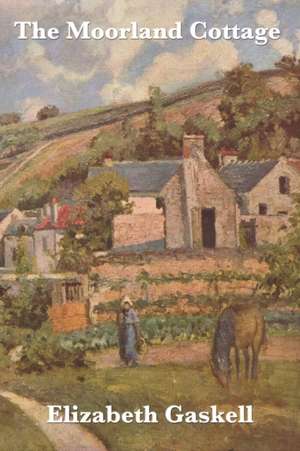 The Moorland Cottage de Elizabeth Cleghorn Gaskell