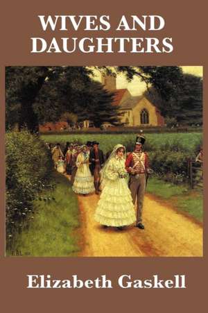 Wives and Daughters de Elizabeth Gaskell