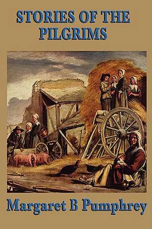 Stories of the Pilgrims de Margaret B. Pumphrey