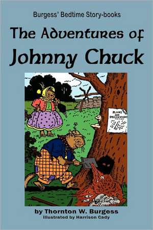 The Adventures of Johnny Chuck de Thornton Burgess