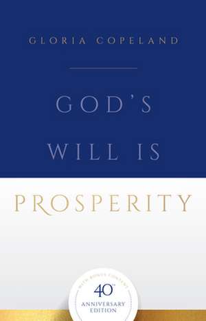 God's Will Is Prosperity de Gloria Copeland
