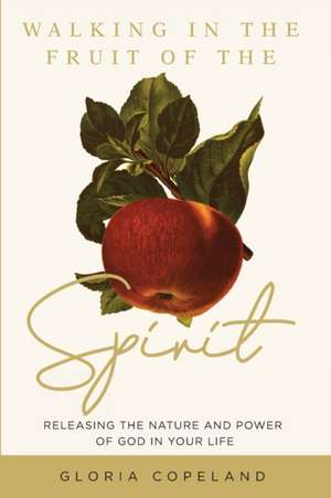 Walking in the Fruit of the Spirit de Gloria Copeland