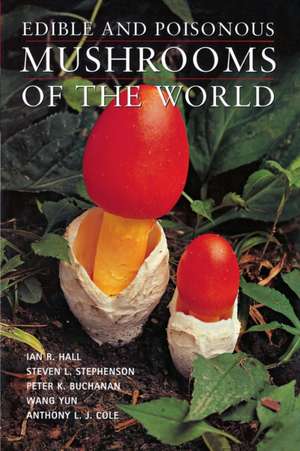 Edible and Poisonous Mushrooms of the World de Ian R. Hall