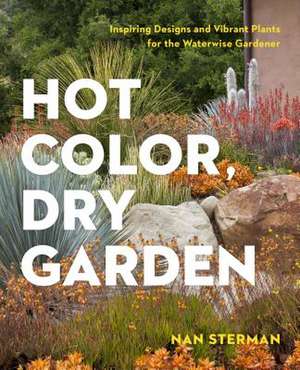 Hot Color in the Dry Garden de Nan Sterman