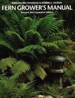 Fern Grower's Manual de Barbara Joe Hoshizaki