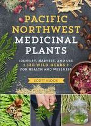 Pacific Northwest Medicinal Plants de Scott Kloos