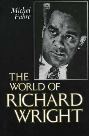 The World of Richard Wright de Michel Fabre