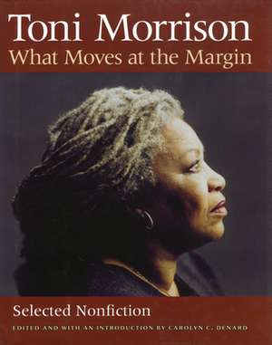 What Moves at the Margin: Selected Nonfiction de Toni Morrison