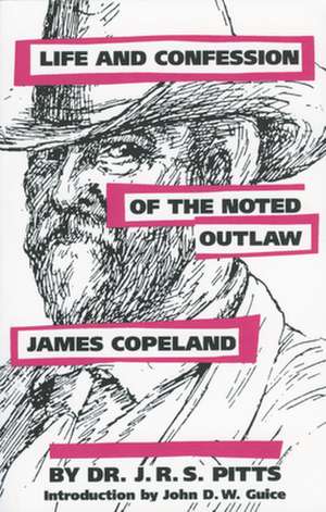 Life and Confession of the Noted Outlaw James Copeland de J. R. S. Pitts