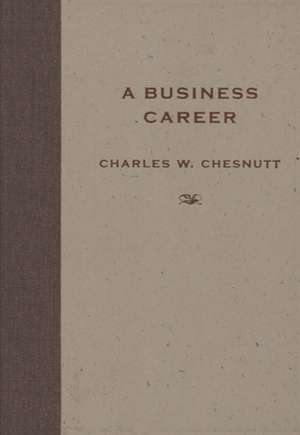 A Business Career de Charles Waddell Chesnutt