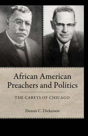 African American Preachers and Politics: The Careys of Chicago de Michael Blaivas