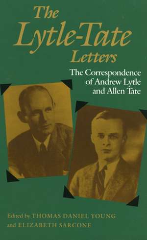 The Lytle-Tate Letters: The Correspondence of Andrew Lytle and Allen Tate de Thomas Daniel Young