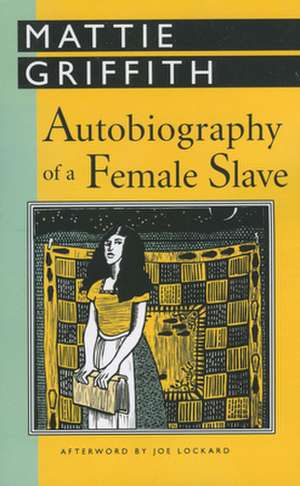 Autobiography of a Female Slave de Mattie Griffith