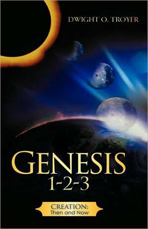 Genesis 1-2-3 de Dwight O. Troyer