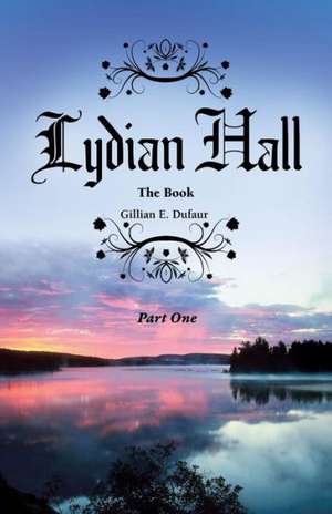 Lydian Hall: Part One de Gillian E. Dufaur