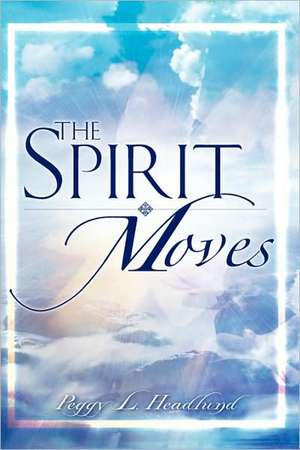 "The Spirit Moves" de Peggy L. Headlund