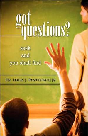 got questions? de Louis J. Pantuosco Jr.