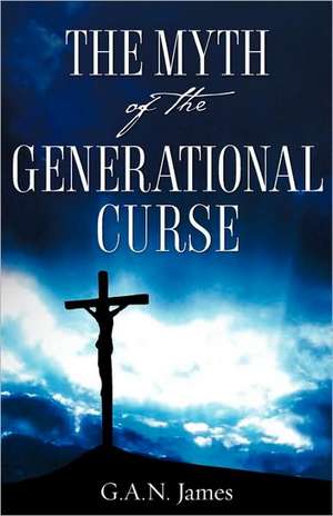 The Myth of the Generational Curse de G. a. N. James