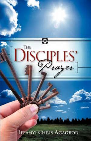 The Disciples' Prayer de Ifeanyi Chris Agagbor