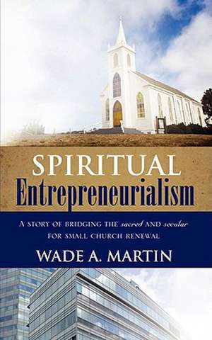 Spiritual Entrepreneurialism de Wade A. Martin