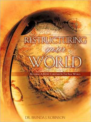 Restructuring Your World de Brenda J. Robinson