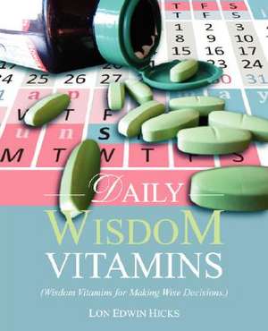 Daily Wisdom Vitamins de Lon Edwin Hicks