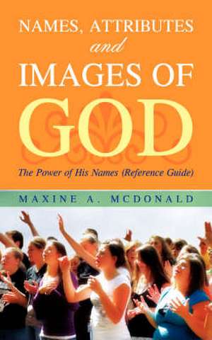 Names, Attributes and Images of God de Maxine A. McDonald