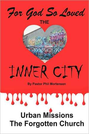 For God so Loved the Inner-City de Phil Mortensen