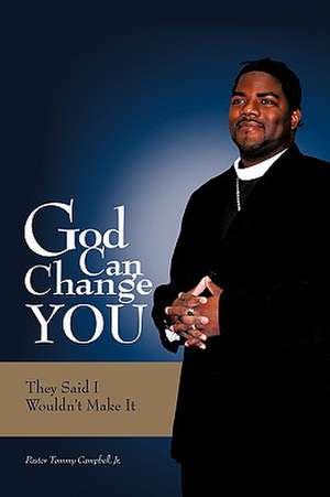 God Can Change You de Jr. Tommy Campbell