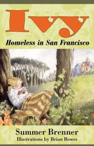 Ivy, Homeless in San Francisco de Summer Brenner