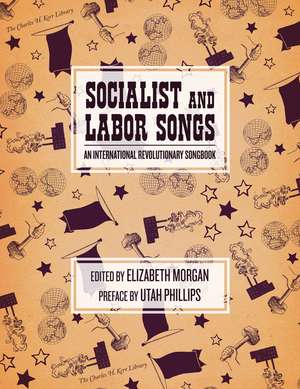 Socialist and Labor Songs: An International Revolutionary Songbook de Utah Phillips