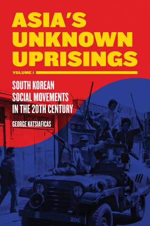 Asia's Unknown Uprising Volume 1: South Korean Social Movements in the 20th Century de George Katsiaficas