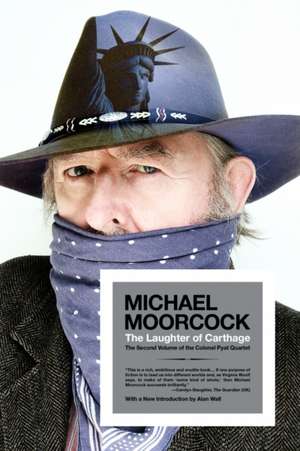 The Laughter of Carthage: The Second Volume of the Colonel Pyat Quartet de Michael Moorcock