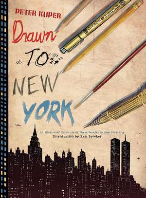 Drawn to New York: An Illustrated Chronicle of Three Decades in New York City de Peter Kuper