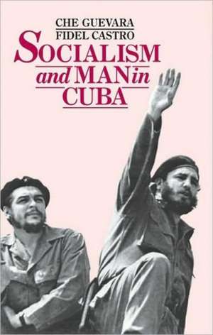 Socialism and Man in Cuba de Ernesto Che Guevara