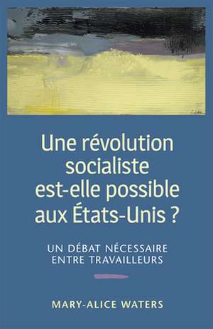 Fre-Revolution Socialiste Est- de Mary-Alice Waters