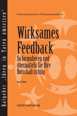 Feedback That Works: How to Build and Deliver Your Message (German) de Sloan R Weitzel