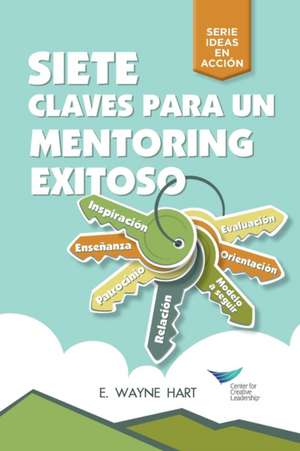 Seven Keys to Successful Mentoring (Spanish for Latin America) de E Wayne Hart