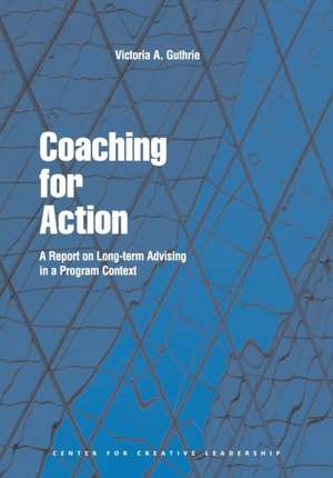 Coaching for Action: A Report on Long-term Advising in a Program Context de Victoria A. Guthrie