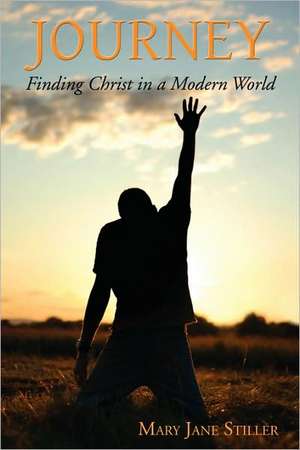 Journey: Finding Christ in a Modern World de Mary Jane Stiller