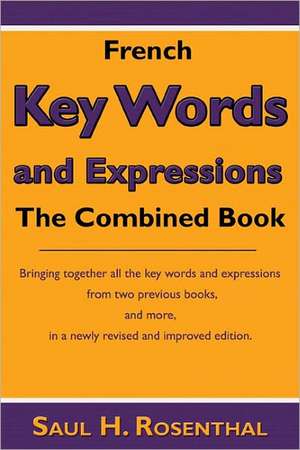 French Key Words and Expressions: The Combined Book de Saul H. Rosenthal