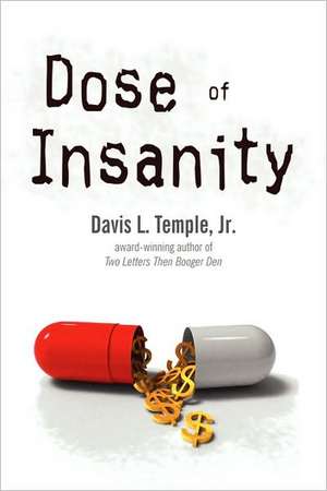 Dose of Insanity de Davis L. Temple