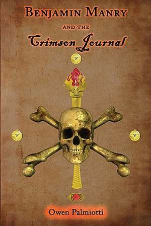 Benjamin Manry and the Crimson Journal: Book Two of the Adventures of Benjamin Manry de Owen Palmiotti