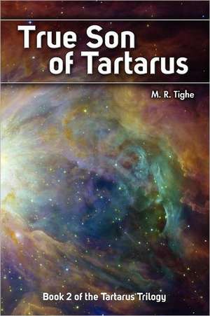 True Son of Tartarus de M. R. Tighe