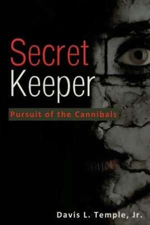 Secret Keeper: Pursuit of the Cannibals de Jr. Davis L. Temple