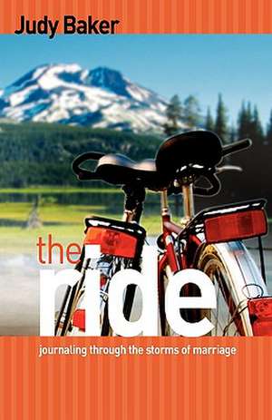 The Ride - Journaling Through the Storms of Marriage de Judy Baker