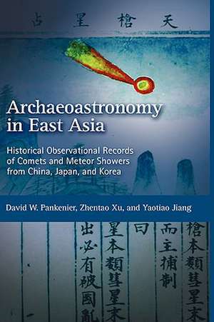 Historical Observational Records of Comets and Meteor Showers from China, Japan and Korea de David W. Pankenier