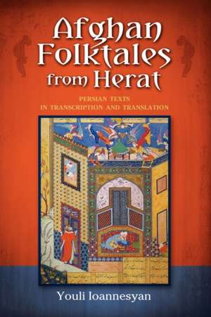 Afghan Folktales from Herat: Persian Texts in Transcription and Translation de 'Iulii Arkadevich Ioannes'ian