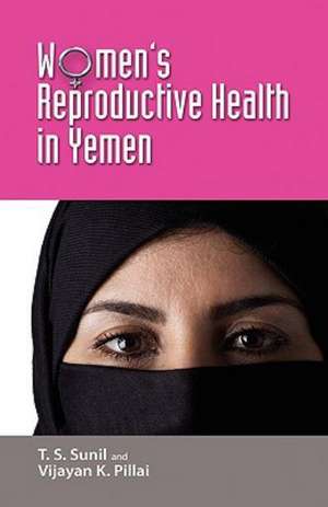 Women's Reproductive Health in Yemen de T. S. Sunil