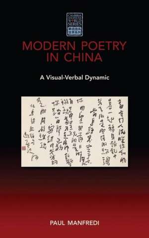 Modern Poetry in China: A Visual-Verbal Dynamic de Paul Manfredi